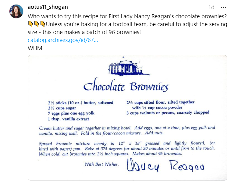 The same day, Dr. Shogan shared a recipe for First Lady Nancy Reagan's chocolate brownies. You can check out the full recipe in the Catalog here.