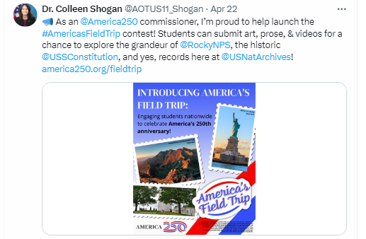 On April 22, 2024, as America250 commissioner, Dr. Shogan posted an invite for students to submit art, prose, and videos for a chance to win America's Field Trip as part of the America250 celebrations.