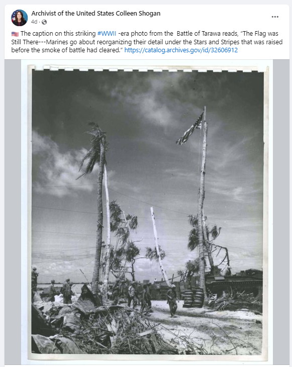 On August 29, 2024, Dr. Shogan posted this striking World War II-era photo from the Battle of Tarawa reads, “The Flag was Still There---Marines go about reorganizing their detail under the Stars and Stripes that was raised before the smoke of battle had cleared.” You can find more military history resources on our website: https://www.archives.gov/research/military.