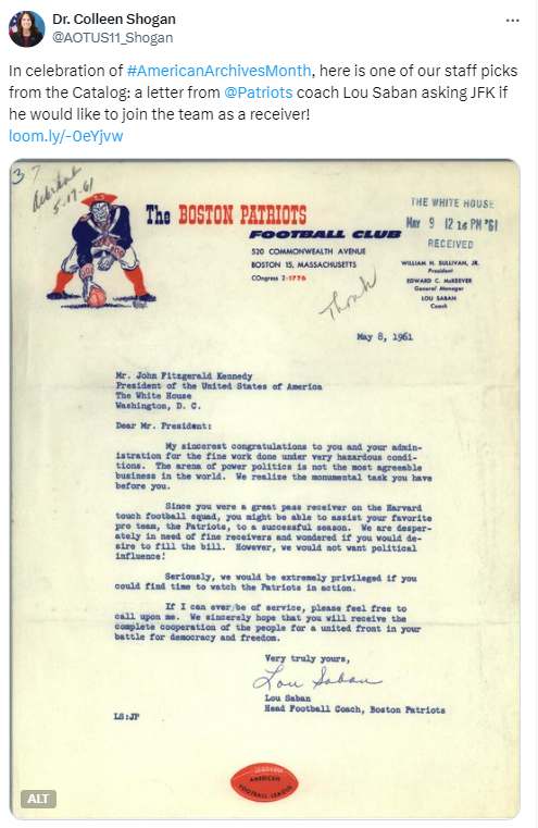 On October 16, 2024, in celebration of American Archives Month, Archivist of the United States Dr. Colleen Shogan shared this letter on X from New England Patriots coach Lou Saban asking President John F. Kennedy if he would like to join the team as a receiver. The letter was included in this July 26, 2024, JFK Library Archives: An Inside Look blog post, featuring archives staff sports picks. Digital Identifier: JFKWHCSF-0884-001-p0030. Football-related records from patents to practice dummies to parade floats can be found in the National Archives Catalog. Read more on our football page here.